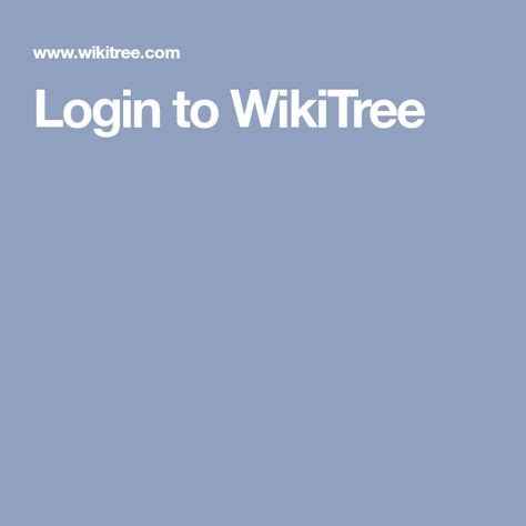All members add their branches, twigs and leaves to the same big WikiTree. . Wikitree login